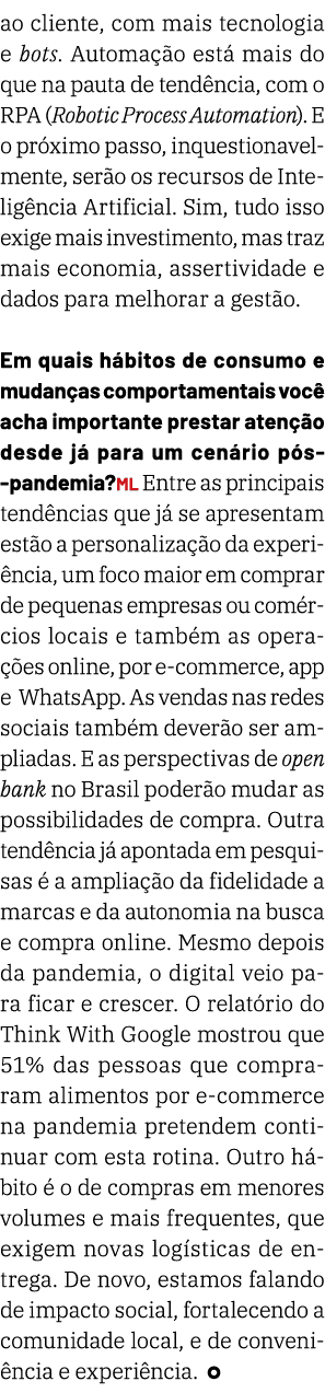 ao cliente, com mais tecnologia e bots  Automação está mais do que na pauta de tendência, com o RPA (Robotic Process    